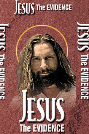 Jesus: The Evidence Jesus: The Evidence