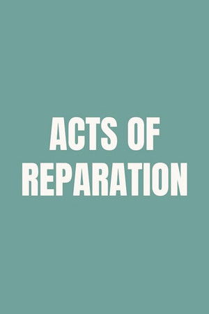 Acts of Reparation Acts of Reparation