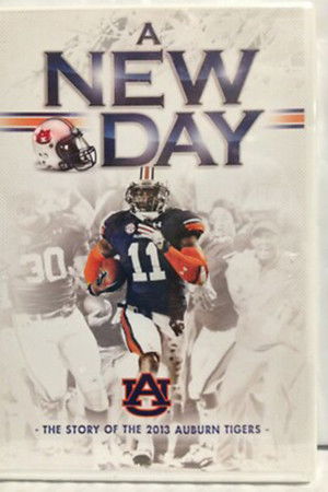 A New Day: The Story of the 2013 Auburn Tigers A New Day: The Story of the 2013 Auburn Tigers