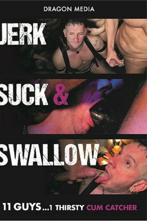 Jerk Suck & Swallow Jerk Suck & Swallow