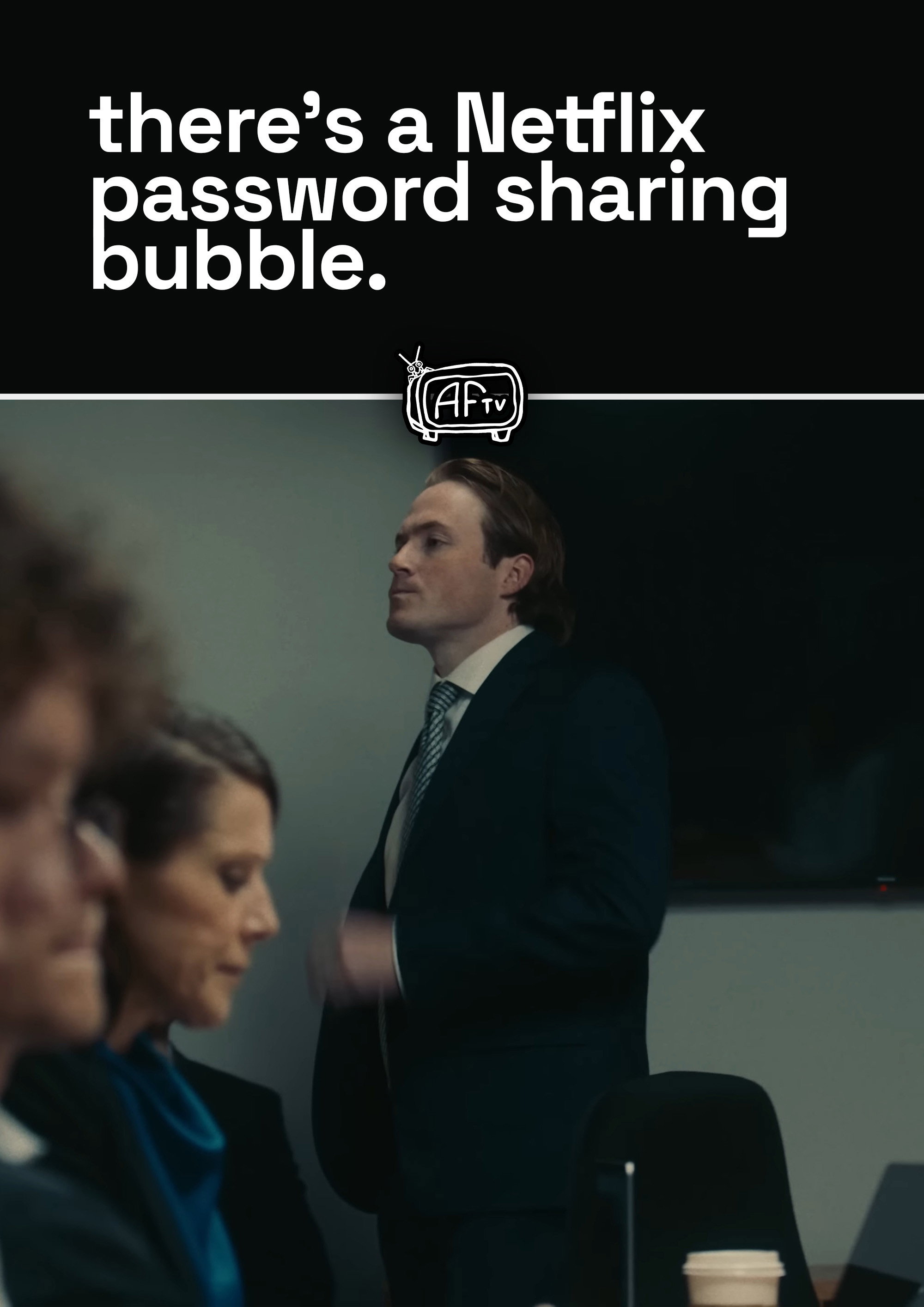 there's a Netflix password sharing bubble.