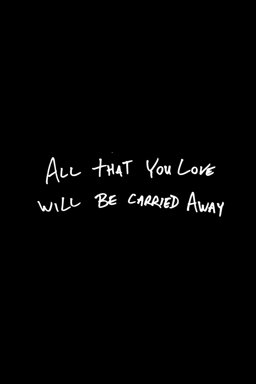 All That You Love Will Be Carried Away