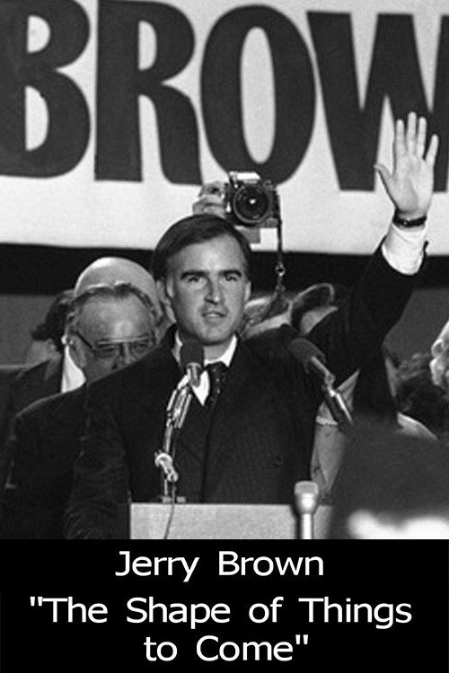 Jerry Brown: The Shape of Things to Come