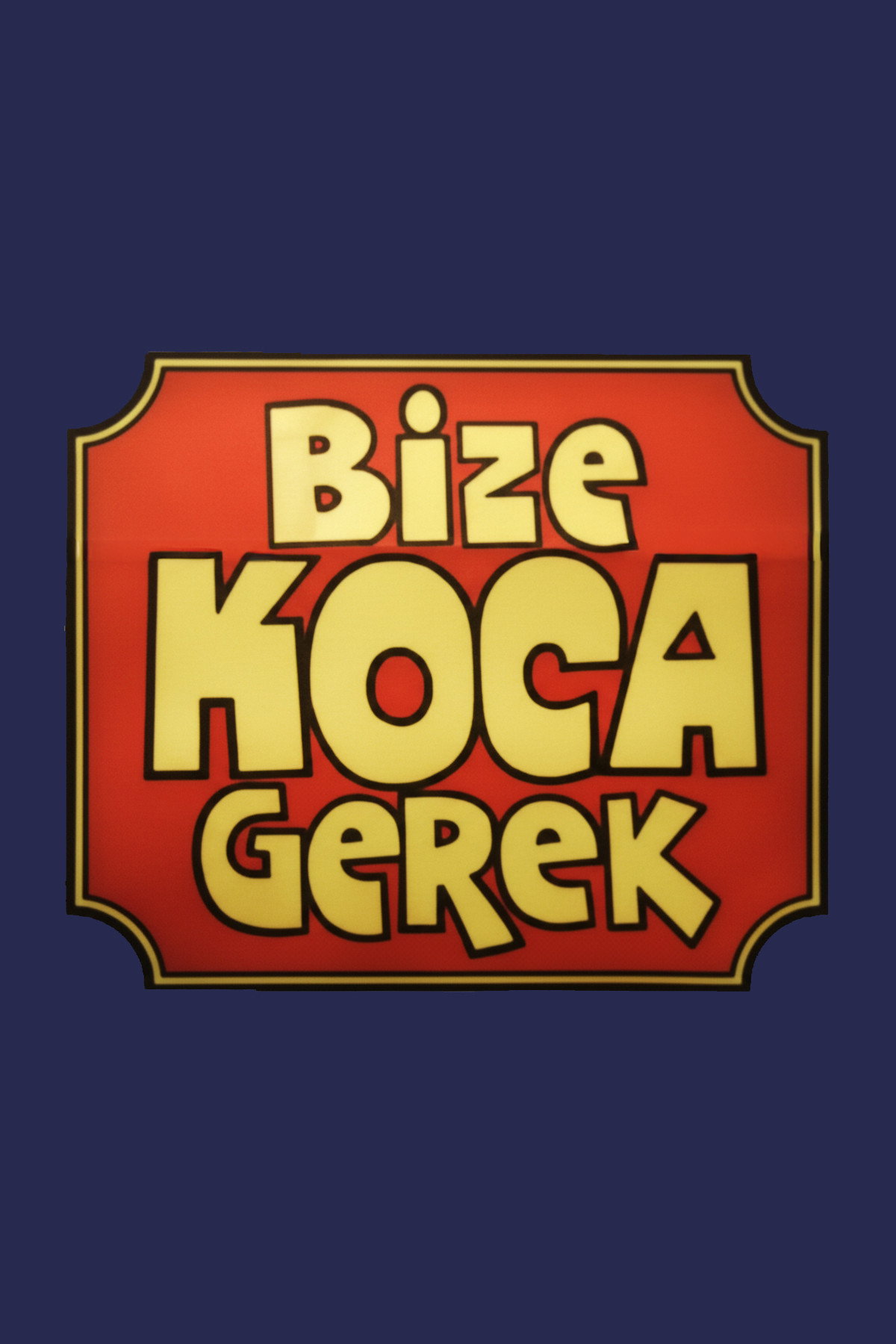 Bize Koca Gerek