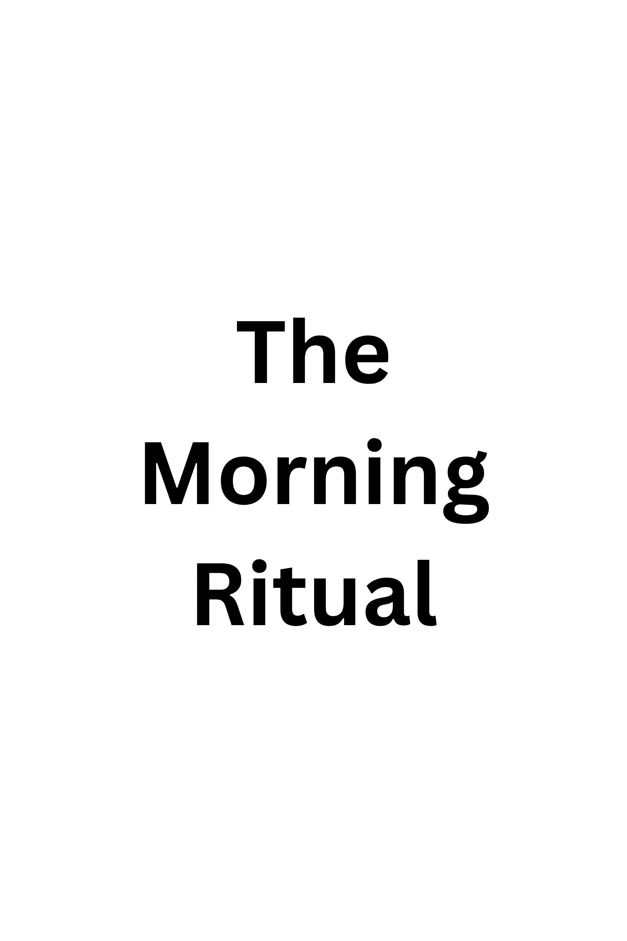 The Morning Ritual