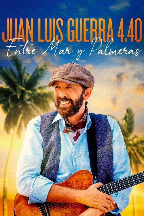 VER Juan Luis Guerra 4.40: Entre Mar Y Palmeras Online Gratis HD