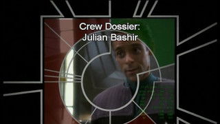 Crew Dossier: Julian Bashir