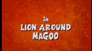 Lion Around, Magoo