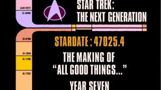 Archival Mission Log: Year Seven - The Making of "All Good Things..."