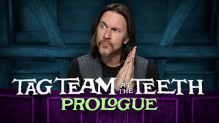 Tag Team at the Teeth: Prologue