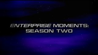 Enterprise Moments: Season Two