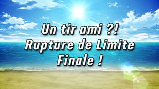 Friendly Fire? Final Limit Breaker! (1)