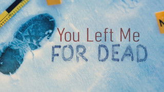 You Left Me For Dead