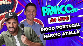 DIOGO PORTUGAL E MARCIO ATALLA | PÂNICO - 09/05/2025