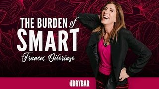 Frances Dilorinzo: The Burden Of Smart