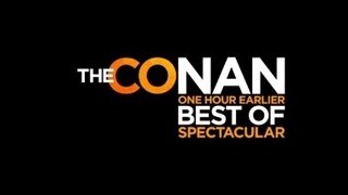 The Conan One Hour Earlier Best of Spectacular