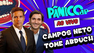 ROBERTO CAMPOS NETO E TOMÉ ABDUCH | PÂNICO - 08/04/2025