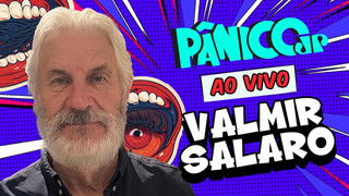 VALMIR SALARO | PÂNICO - 24/02/2025