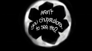 Aren't You Chupacabra to See Me?