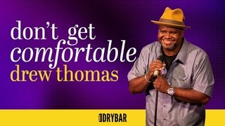 Drew Thomas: Don't Get Comfortable