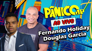 FERNANDO HOLIDAY E DOUGLAS GARCIA | PÂNICO - 20/03/2025