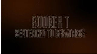 Booker T: Sentenced to Greatness