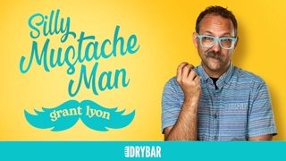 Grant Lyon: Silly Mustache Man