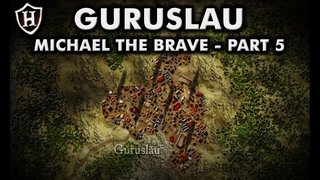Battle of Guruslau ⚔️ Final victory ⚔️ Story of Michael the Brave (Part 5/5)