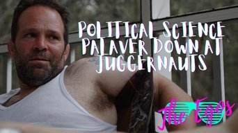 Political Science Palaver Down At Juggernauts