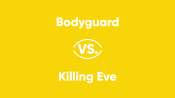 Bodyguard vs. Killing Eve