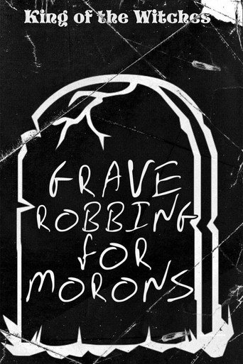 Grave Robbing for Morons 在线观看和下载完整电影