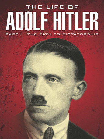 The Life of Adolf Hitler: The Path to Dictatorship 在线观看和下载完整电影