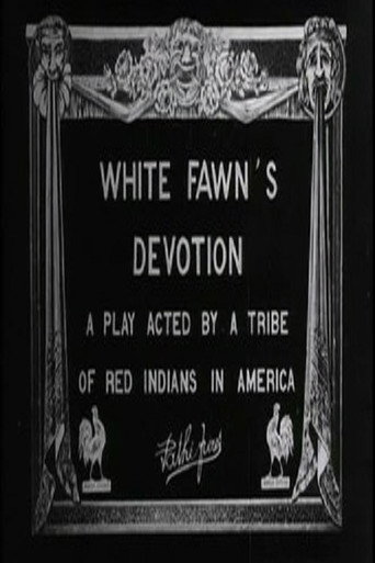 White Fawn's Devotion: A Play Acted by a Tribe of Red Indians in America 在线观看和下载完整电影