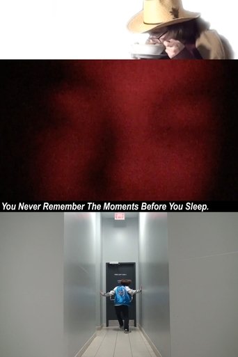 You Never Remember The Moments Before You Sleep.