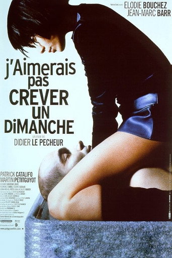 J'aimerais pas crever un dimanche 在线观看和下载完整电影