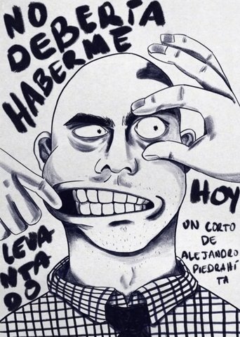 No Deberia Haberme Levantado Hoy