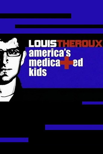 Louis Theroux: America's Medicated Kids 在线观看和下载完整电影