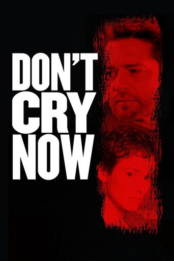Don't Cry Now 在线观看和下载完整电影