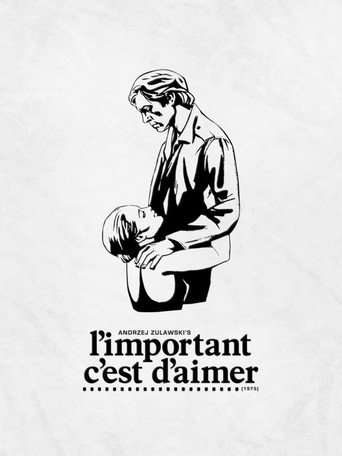 L'Important c'est d'aimer 在线观看和下载完整电影