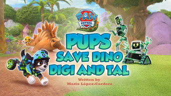 Pups Save Dino Digi and Tal