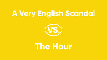 A Very English Scandal vs. The Hour