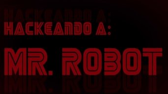 Hackeando a Mr. Robot