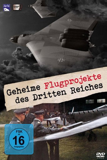 Die geheimen Flugprojekte des Dritten Reiches 在线观看和下载完整电影