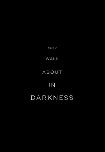 They Walk About In Darkness 在线观看和下载完整电影