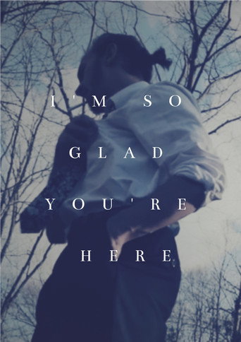 I'm So Glad You're Here 在线观看和下载完整电影