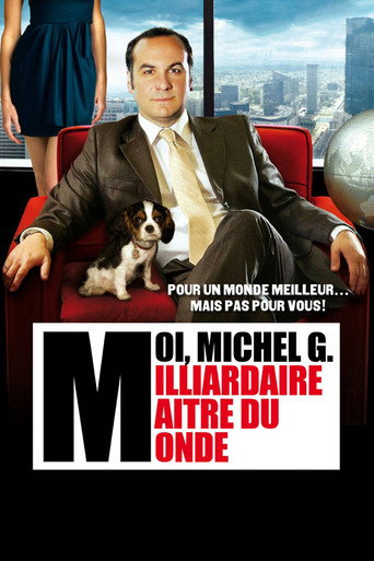 Moi, Michel G., milliardaire, maître du monde 在线观看和下载完整电影