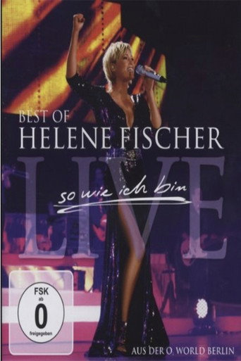 Helene Fischer - Best Of Live - So wie ich bin 在线观看和下载完整电影