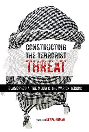 Constructing the Terrorist Threat: Islamophobia, The Media & The War on Terror 在线观看和下载完整电影