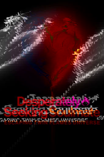 Desperately Seeking Soulmate: Escaping Twin Flames Universe