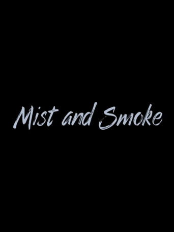 Mist and Smoke